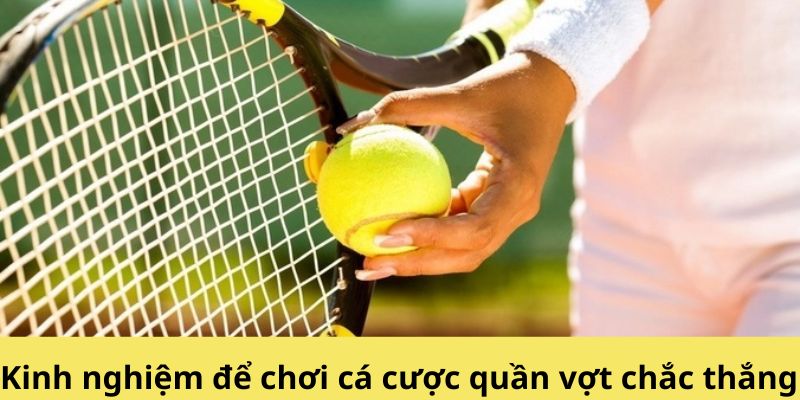 Kinh nghiệm để chơi cá cược quần vợt chắc thắng